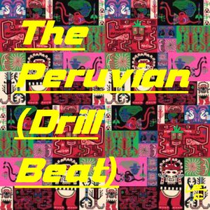 The Peruvian (Drill Beat)