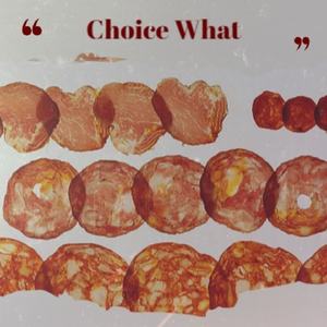 Choice What