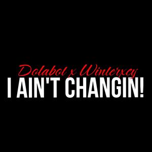 I Aint Changin!