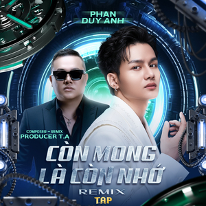 Còn Mong Là Còn Nhớ (T.A Remix)