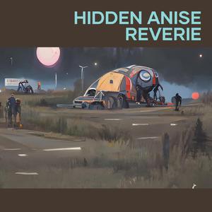 Hidden Anise Reverie