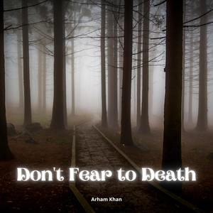 Don't Fear to Death
