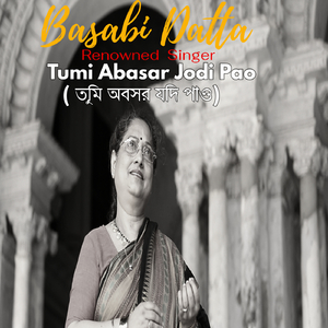 Tumi Abasar Jodi Pao