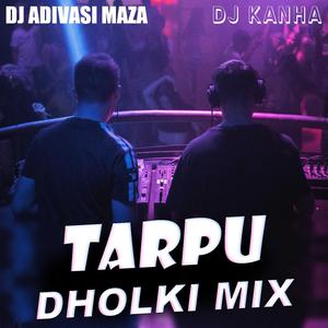 Tarpu (feat. DJ Kanha) (Dholki Mix)