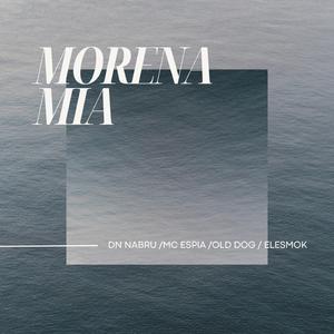 MORENA MIA (feat. DN NABRU OLD DOG ELESMOK)