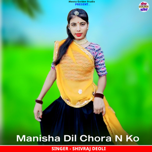 Manisha Dil Chora N Ko