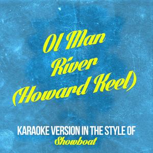 Ol Man River (Howard Keel) [In the Style of Showboat] [Karaoke Version]
