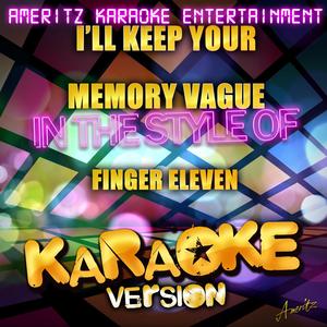 I'll Keep Your Memory Vague (In the Style of Finger Eleven) [Karaoke Version]