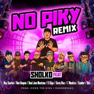 No Piky (feat. Nay Santos, Noé Boquín, Real Jam Montano, El Giga, Swey Diaz, 7muekas, Xander & Rex) (Remix)