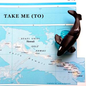 Take me (to) Hawaii