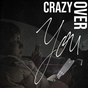 Crazy Over You