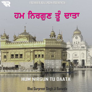 Hum Nirgun Tu Daata - Bhai Jaspal Singh Mandi Wale