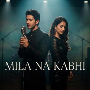 Mila Na Kabhi