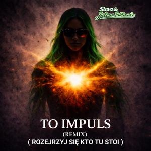To impuls (Rozejrzyj się kto tu stoi)