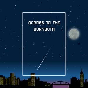 Across to the our youth