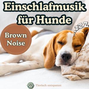 Schlafmusik für Hunde mit braunem Rauschen – Als würde ein Engel schlafen (Brown Noise)