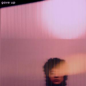 gave up