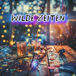 Wilde Zeiten