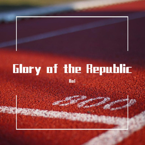 Glory of the Republic(共和国之辉)