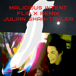 Malicious Intent (Flip X Remix)