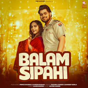 Balam Sipahi (feat. Prince Sharma & Aarohi Raghav)
