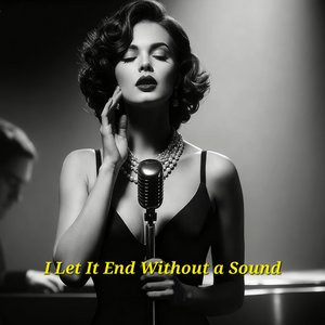I Let It End Without a Sound