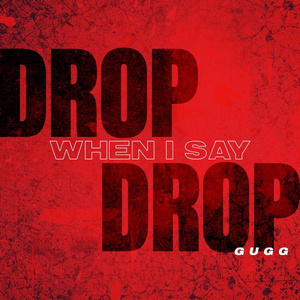 Drop When I Say Drop