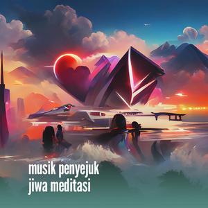 Musik Penyejuk Jiwa Meditasi