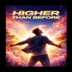 Higher than Before
