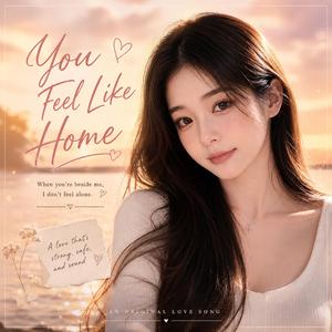 You Feel Like Home