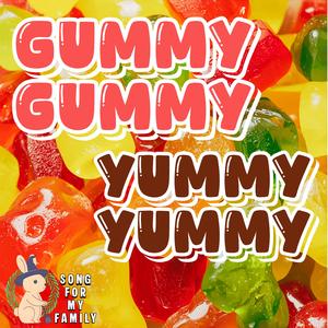 Gummy Gummy Yummy Yummy