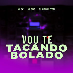 Vou Te Tacando Bolado