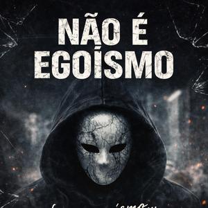 Não é Egoísmo