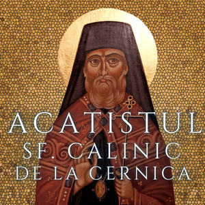 Acatistul Sfantului Calinic de la Cernica