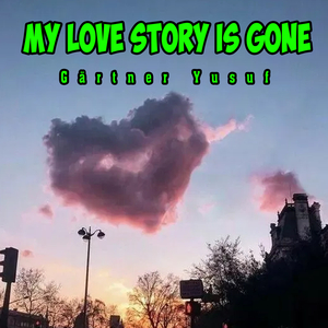 My love story is gone