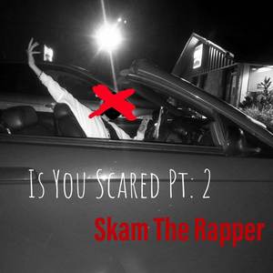 Is You Scared, Pt. 2
