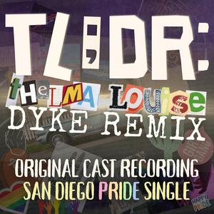 Why Do Strong Female Characters Always Gotta Die? (feat. Original Cast of TLDR: Thelma Louise Dyke Remix) (San Diego Pride Single)