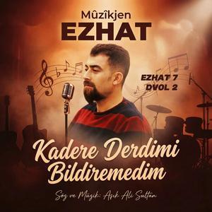 Kadere Derdimi Bildiremedim - Mûzîkjen EZHAT / DVOL2