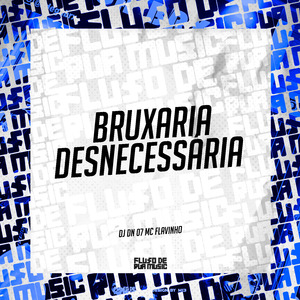 Bruxaria Desnecessária