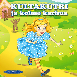 Kultakutri ja kolme karhua LUKU 4