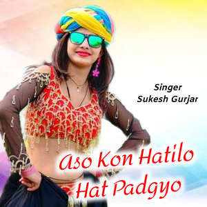 Aso Kon Hatilo Hat Padgyo