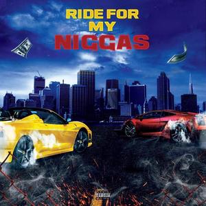 Ride for My Niggas (feat. Ayo Driver & Hyena Bear)