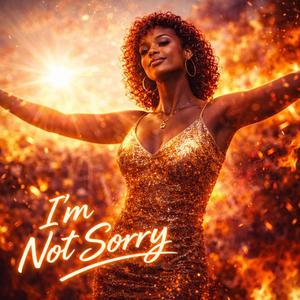 Im Not Sorry