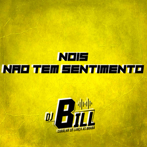 NOIS NAO TEM SENTIMENTO