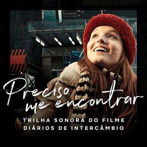 Preciso me encontrar (Original Motion Picture Soundtrack "Diários De Intercâmbio")