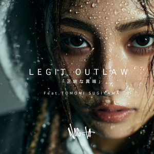 LEGIT OUTLAW ～正統な異端～ (feat. TOMOMI SUGIYAMA)