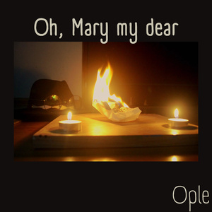 Oh, Mary my dear