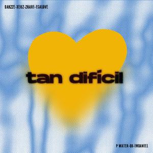 tan difícil (feat. Xeuz, Isalove, Zhari, PWater Sounds & Bora Records)