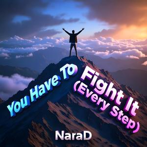 You Have To Fight It (Every Step)