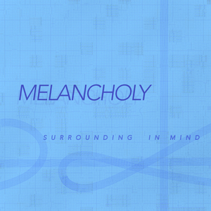 MELANCHOLY